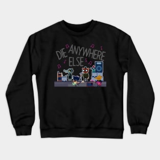 NITW - Die Anywhere Else Crewneck Sweatshirt